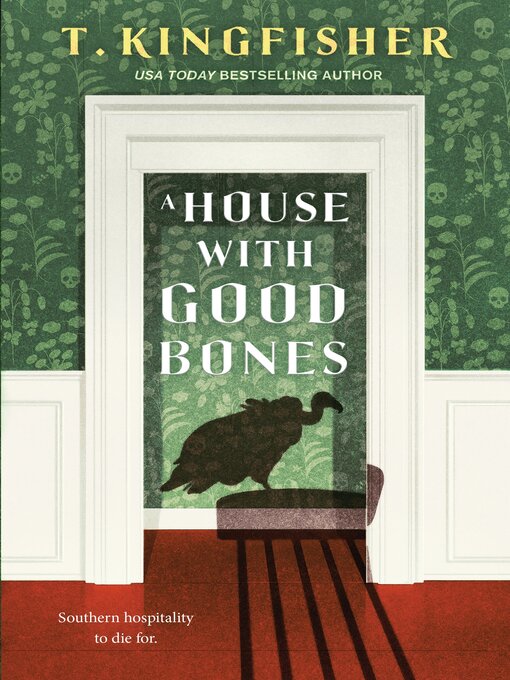 Title details for A House With Good Bones by T. Kingfisher - Available